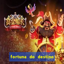 fortuna do destino fortuna do dentinho